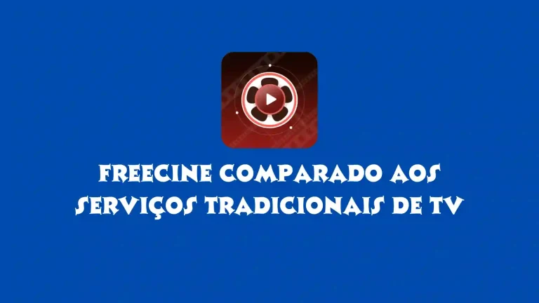 Freecine comparado aos serviços tradicionais de TV